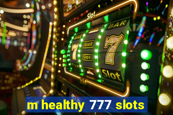 m healthy 777 slots